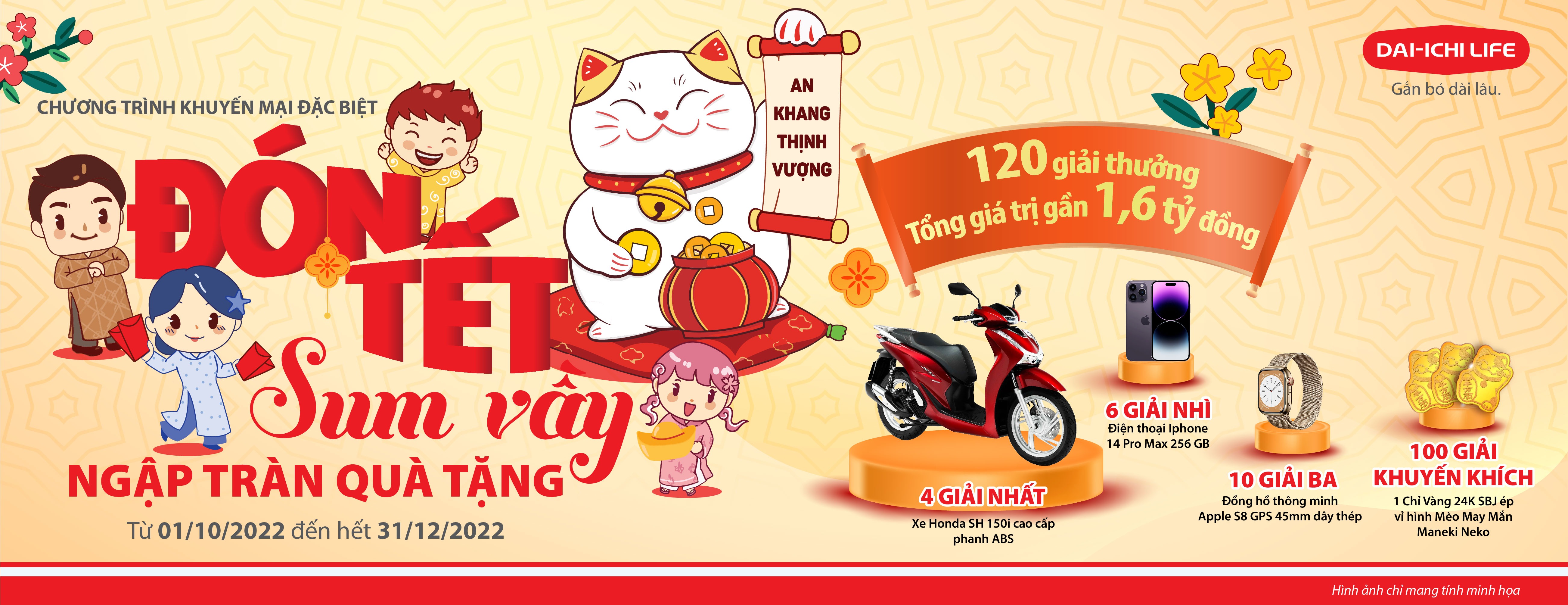 Dai-ichi Life Việt Nam triển khai chương tr&igrave;nh khuyến mại đặc biệt trong Qu&yacute; 4/2022 &ldquo;Đ&oacute;n Tết Sum Vầy, Ngập Tr&agrave;n Qu&agrave; Tặng&rdquo; d&agrave;nh cho Kh&aacute;ch h&agrave;ng từ ng&agrave;y 01/10/2022 đến hết ng&agrave;y 31/12/2022